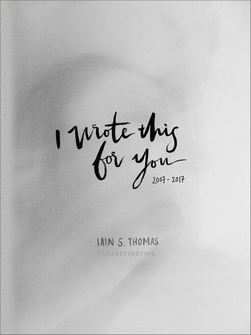 Title details for I Wrote This for You by Iain Thomas - Available